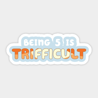 Being 5 is Trifficult Sticker